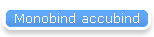 Monobind accubind