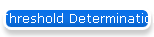 Threshold Determination