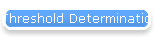 Threshold Determination